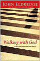 Walking with God: Talk to Him. Hear from Him. Really.