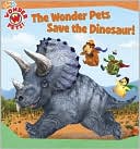 Wonder Pets Save the Dinosaur! (Wonder Pets! Series)