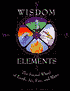 Wisdom of the Elements: The Sacred Wheel of Earth, Air, Fire and Water