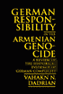 German Responsibility In The Armenian Genocide: A Review of the Historical Evidence of German Complicity