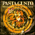 Pasta Gusto: Fabulous Sauces & Flavored Pastas