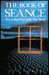 The Book of Seance: How to Reach out to the Next World