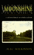 Moonshine: A Life in Pursuit of White Liquor