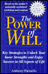 The Power of Will: Key Strategies to Unlock Your Inner Strengths and Enjoy Success in All Aspects of Life