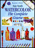 Watercolor: The Complete Course