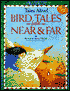 Bird Tales from Near and Far