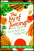 Joy of Juicing Recipe Guide: Creative Cooking with Your Juicer