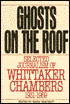 Ghosts on the Roof: Selected Journalism of Whittaker Chambers 1931-1959