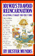 101 Ways to Avoid Reincarnation: Or, Getting It Right the First Time