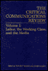 The Critical Communication Review: Labor, the Working Class and Media