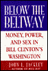 Below the Beltway: Money, Power and Sex in Bill Clinton's Washington