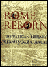 Rome Reborn: The Vatican Library and Renaissance Culture