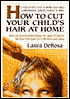 How to Cut Your Child's Hair at Home: A Step-by-Step Guide to Giving Your Child a Professional Looking Haircut at Home