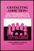 Gestalting Addiction: The Addiction-Focused Group Therapy of Dr. Richard Louis Miller