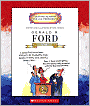 Gerald R. Ford: Thirty-Eighth President, 1974-1977