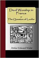 Devil Worship In France Or The Question Of Lucifer
