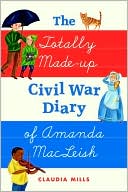The Totally Made-up Civil War Diary of Amanda MacLeish