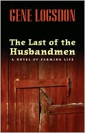 The Last of the Husbandmen: A Novel of Farming Life
