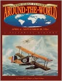 First Flight around the World, April 6 - Sept. 28, 1924: A Pictorial History