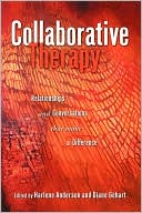 Collaborative Therapy: Relationships and Conversations that Make a Difference