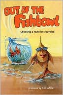 Out of the Fishbowl: Choosing a Route Less Travelled: A Memoir
