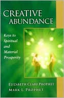 Creative Abundance: Keys to Spiritual and Material Prosperity