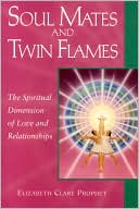 Soul Mates and Twin Flames: The Spiritual Dimension of Love and Relationships