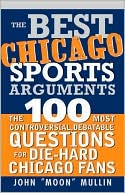 download Best Chicago Sports Arguments : The 100 Most Controversial, Debatable Questions for Die-Hard Chicago Fans book