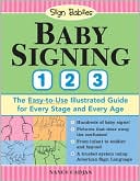 Baby Signing 1-2-3: The Easy-to-Use Illustrated Guide for Every Stage and Every Age