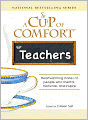 A Cup of Comfort for Teachers: Heartwarming Stories of People Who Mentor, Motivate, and Inspire