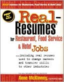 Real-Resumes for Restaurant Food Service and Hotel Jobs: Including Real Resumes Used to Change Careers and Transfer Skills to Other Industries