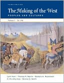 Making of the West: Peoples and Cultures, Volume I: To 1740