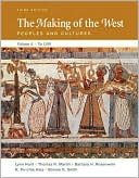 The Making of the West, Volume A: To 1500: Peoples and Cultures