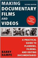 Making Documentary Films and Videos: A Practical Guide to Planning, Filming, and Editing Documentaries