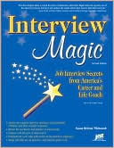 Interview Magic: Job Interview Secrets from America's Career and Life Coach