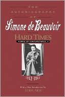 Hard Times: Force of Circumstance II, 1952-1962: The Autobiography of Simone de Beauvoir