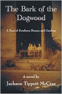 Bark of the Dogwood-A Tour of Southern Homes and Gardens