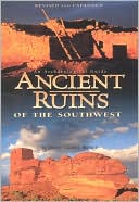 Ancient Ruins of the Southwest: An Archeological Guide for Arizona and the Southwest
