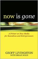 Now Is Gone: A Primer on New Media for Executives and Entrepreneurs