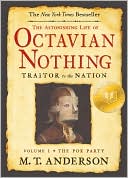 The Astonishing Life of Octavian Nothing, Traitor to the Nation: Volume 1: The Pox Party
