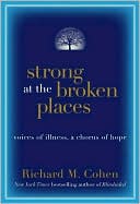 Strong at the Broken Places by Richard M. Cohen: Book Cover