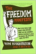 Freedom Manifesto: How to Free Yourself From Anxiety, Fear, Mortgages, Money, Guilt, Debt, Government, Boredom, Supermarkets, Bills, Melancholy, Pain, Depression, and Waste
