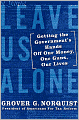 Leave Us Alone: Getting the Government's Hands off Our Money, Our Guns, Our Lives