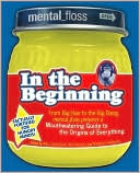 Mental Floss Presents In the Beginning