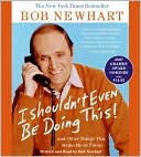 I Shouldn't Even Be Doing This! by Bob Newhart: CD Audiobook Cover