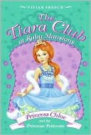 Princess Chloe and the Primrose Petticoats (The Tiara Club at Ruby Mansions Series)