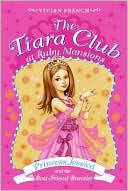 Princess Jessica and the Best-Friend Bracelet (The Tiara Club at Ruby Mansion Series)