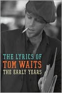 Lyrics of Tom Waits: The Early Years, 1971-1983