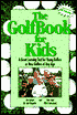 Golfbook for Kids: A Great Learning Tool for Young Golfers or New Golfers of Any Age