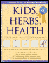 Kids, Herbs, & Health: A Parent's Guide to Natural Remedies